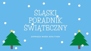 09 Śląski poradnik świąteczny  Od kiedy Ślązoki świyntują Wilijo [upl. by Atteragram]