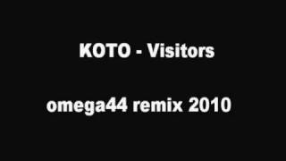 KOTO  Visitors omega44 remix 2010 [upl. by Hirz]