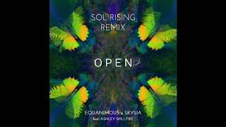 Equanimous amp Skysia  Open Sol Rising Remix feat Ashley Willfire [upl. by Eisseb186]