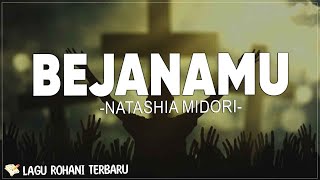 BejanaMu  Natashia Midori Lirik Lagu Rohani MengiringMu seumur hidupku Masuk dalam rencanaMu Bapa [upl. by Rauscher]