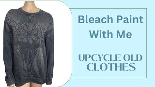 Bleach Paint With Me Easy DIY To Upcycle Old Clothes [upl. by Okemak656]