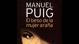 El beso de la mujer araña  Manuel Puig [upl. by Ashli]