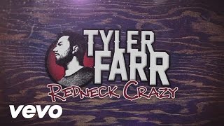 Tyler Farr  Redneck Crazy Lyric Video [upl. by Llenaej326]