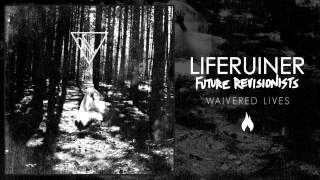 Liferuiner  Waivered Lives [upl. by Yelkreb]