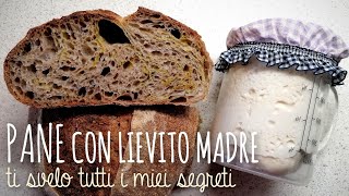 PANE CON LIEVITO MADRE Ti svelo tutti i segreti per sfornare un pane perfetto [upl. by Jameson]