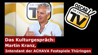 Das Kulturgespräch Martin Kranz Intendant der ACHAVA Festspiele Thüringen [upl. by Hauger557]