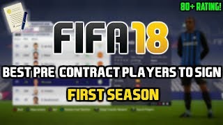 FIFA 18 BEST PRECONTRACT PLAYERS TO SIGN IN THE FIRST SEASON 80 RATINGS [upl. by Harmony]