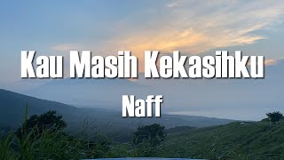 NaFF  Kau Masih Kekasihku Lirik Video [upl. by Broek699]