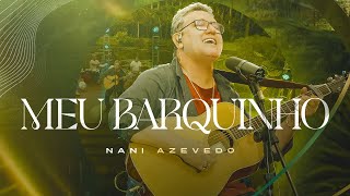 Nani Azevedo  Meu Barquinho Ao VivoClipe Oficial [upl. by Dwane]