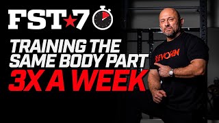 FST7 Tips Training the Same Body Part 3 TIMES A WEEK [upl. by Yelreveb]