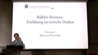 Vorlesung quotBullshitResistenzquot 2023 UDK Berlin 4 quotWissen und Wissenschaftquot [upl. by Eerbua]