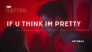 EUPHORIA  If u think im pretty  Artemas  Nate Jacobs Cassie Howard Maddy Perez [upl. by Sutton]