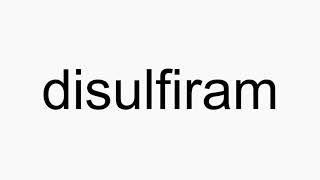 How to pronounce disulfiram [upl. by Anelem]