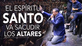 EL ESPIRITU SANTO VA SACUDIR LOS ALTARES  PASTOR JUAN CARLOS HARRIGAN [upl. by Tiloine]