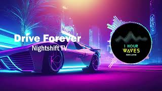 Nightshift TV  Drive Forever   1 HOUR [upl. by Buna]