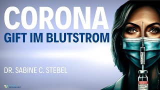 MUST SEE Gift im Blutstrom  Corona Whistleblower  Dr Sabine C Stebel [upl. by Frohne]