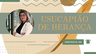 É POSSÍVEL FAZER USUCAPIÃO DE HERANÇA [upl. by Luella440]