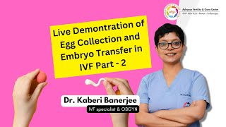 Live Demonstration of Egg Collection and Embryo Transfer in IVF By Dr Kaberi Banerjee  Part 2 [upl. by Pasahow728]