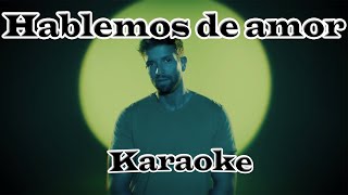 Pablo Alborán  Hablemos de amor Karaoke [upl. by Eceryt]