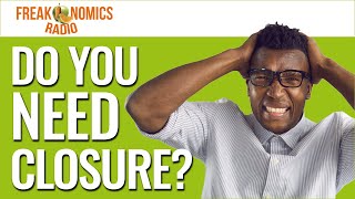 569 Do You Need Closure  Freakonomics Radio [upl. by Nitaf594]