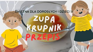 ZUPA KRUPNIK  ZUPA DLA NAJMŁODSZYCH  DLA DOROSŁYCH I DZIECI  WSZYSCY SIĘ NIĄ ZAJADAJĄ [upl. by Yebloc905]