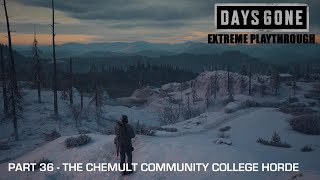 Days Gone  THE EXTREME PLAYTHROUGH  Part 36  THE CHEMULT COMMUNITY COLLEGE HORDE [upl. by Yenittirb16]