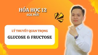 HÓA 12SGK MỚI  Chương 2 KHÁI NIỆM PHÂN LOẠI CẤU TRÚC GLUCOSE amp FRUCTOSE  Dễ hiểu nhất [upl. by Buhler935]