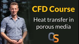 CFD Course  7  Heat transfer in porous media [upl. by Iron]