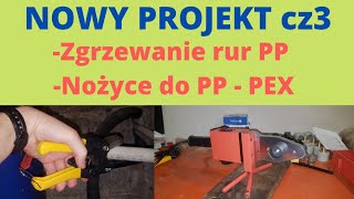 NOWY PROJEKT cz3 Zgrzewanie rur PP Nożyce do rur PP  PEX Montaż pompy obiegowej [upl. by Eneluqcaj467]