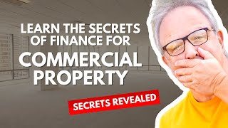 Learn the Secrets of Finance for Commercial Property [upl. by Dalton]