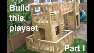 How to build an awesome wood playset Part I [upl. by Rocca]