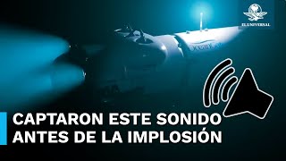 Revelan audio del submarino Titán antes de implosionar [upl. by Etta827]