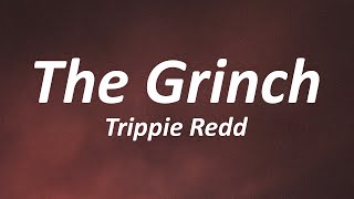 Trippie Redd  The Grinch Lyrics lifes like a mf dream [upl. by Nason]