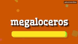 MEGALOCEROS  HOW TO PRONOUNCE IT [upl. by Ariayek]