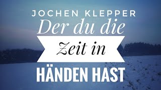 Der du die Zeit in deinen Händen hast Jochen Klepper [upl. by Cerracchio216]