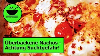 Überbackene Nachos  Achtung Suchtgefahr von KochMalSchnell [upl. by Noreht790]