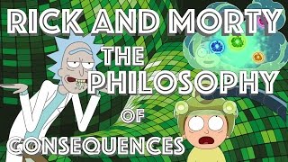 Rick and Morty  The Philosophy of Consequences Video Essay [upl. by Neona]