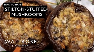 How To Make StiltonStuffed Mushrooms  Waitrose [upl. by Noby]