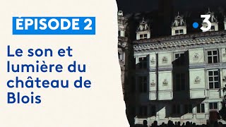 Dans les coulisses du son et lumière du château de Blois [upl. by Serles]