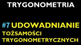 UDOWADNIANIE TOŻSAMOŚCI TRYGONOMETRYCZNYCH 7  Dział Trygonometria  Matematyka [upl. by Mansfield]