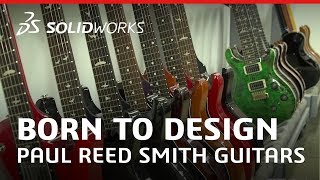 Born to Design Paul Reed Smith Guitars  Innovating Custom Guitar Designs  SOLIDWORKS [upl. by Gnem]