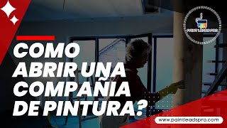 💥COMO ABRIR UNA COMPAÑIA DE PINTURA [upl. by Yorgo]