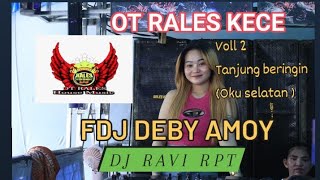 OT RALES KECE FDJ DEBY AMOY DJ RAVI RPT ❗VOLL 2 TANJUNG BERINGIN OKU SELATAN DJ DUGEM VIRAL TERBARU [upl. by Nagiem601]