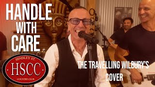 Handle With Care THE TRAVELING WILBURYS Cover by The HSCC [upl. by Drauode]