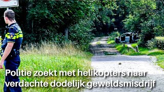 Politie zoekt met helikopters naar verdachte dodelijk misdrijf [upl. by Latsirk]