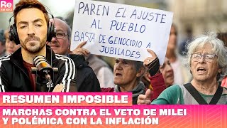 Marchas contra el veto de Milei y polémica con la inflación  Resumen Imposible [upl. by Ahsenyl]