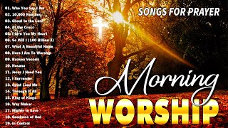 Best 50 Morning Worship Songs For Prayers 🙏 3 Hours Nonstop Praise And Worship Songs All Time [upl. by Paucker]