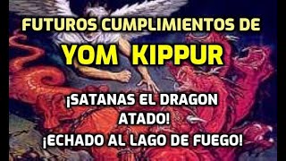 LOS CUMPLIMIENTOS FUTUROS Y FINALES DE YOM KIPPUR EXPIACION Y DE JAG JASUKKOT LOS TABERNACULOS [upl. by Pampuch977]