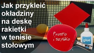 Jak przykleić okładziny na desce rakietki  Tenis Stołowy [upl. by Aitnom]