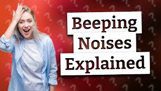 Why do I always hear a beeping noise [upl. by Seka]